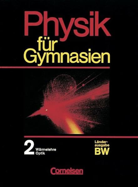 Physik für Gymnasien - Baden-Württemberg: Physik für Gymnasien, Ausgabe Baden-Württemberg, Bd.2, 9. Schuljahr: Wärmelehre, Optik Study Guides