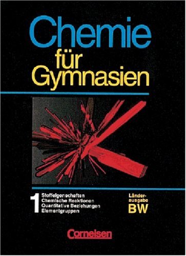 Chemie für Gymnasien - Baden-Württemberg: Chemie für Gymnasien, Länderausgabe BW Baden-Württemberg, Bd.1, Stoffeigenschaften, Chemische Reaktionen, Quantitative Beziehungen, Elementgruppen Study Guides