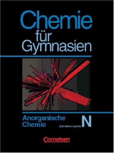 Chemie für Gymnasien - Länderausgabe N: Anorganische Chemie: Schülerbuch Learning & Reference