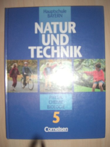 Natur und Technik - Physik/Chemie/Biologie (vergriffen) - Hauptschule Bayern: Natur und Technik, Physik, Chemie, Biologie, Hauptschule Bayern, 5. Jahrgangsstufe Learning & Reference