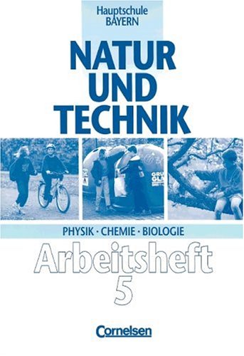 Natur und Technik - Physik/Chemie/Biologie (vergriffen) - Hauptschule Bayern: Natur und Technik, Physik, Chemie, Biologie, Hauptschule Bayern, 5. Jahrgangsstufe Study Guides
