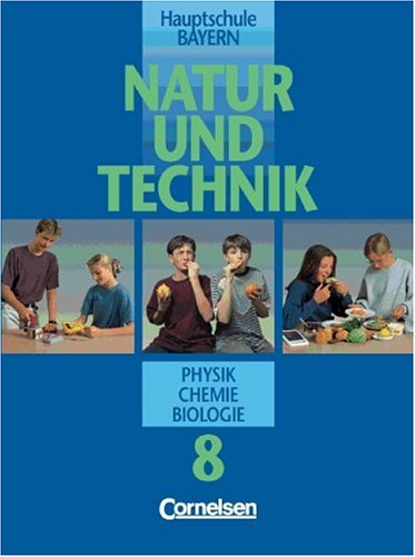 Natur und Technik - Physik/Chemie/Biologie (vergriffen) - Hauptschule Bayern: Natur und Technik, Physik, Chemie, Biologie, Hauptschule Bayern, 8. Jahrgangsstufe Study Guides