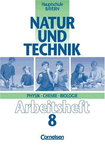 Natur und Technik - Physik/Chemie/Biologie (vergriffen) - Hauptschule Bayern: Natur und Technik, Physik, Chemie, Biologie, Hauptschule Bayern, 8. Jahrgangsstufe Study Guides
