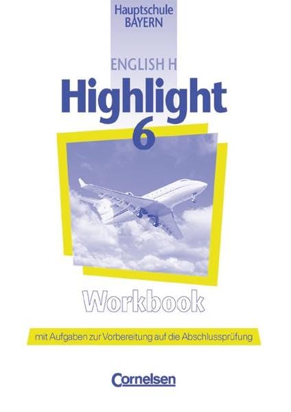 English H/Highlight - Bayern: Band 6: 10. Jahrgangsstufe - Workbook: Mit Aufgaben zur Vorbereitung auf die Abschlussprüfung Foreign Languages ​​& Dictionaries