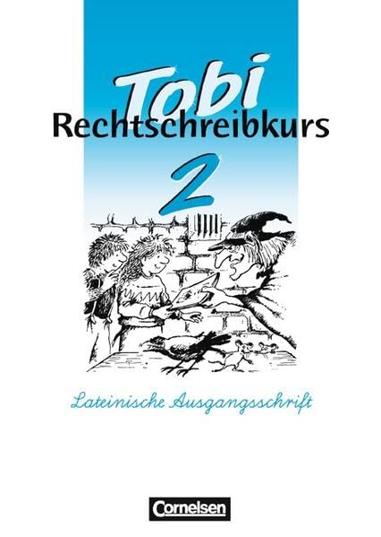 Tobi-Rechtschreibkurs: Tobi-Fibel, Rechtschreibkurs, neue Rechtschreibung, 2. Schuljahr, Schülerarbeitsheft in Lateinischer Ausgangsschrift Study Guides