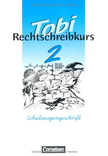 Tobi-Rechtschreibkurs: Tobi-Fibel, Rechtschreibkurs, neue Rechtschreibung, 2. Schuljahr, Schülerarbeitsheft in Schulausgangsschrift Study Guides
