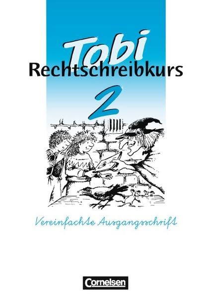 Tobi-Rechtschreibkurs: Tobi-Fibel, Rechtschreibkurs, neue Rechtschreibung, 2. Schuljahr, Schülerarbeitsheft in Vereinfachter Ausgangsschrift Study Guides