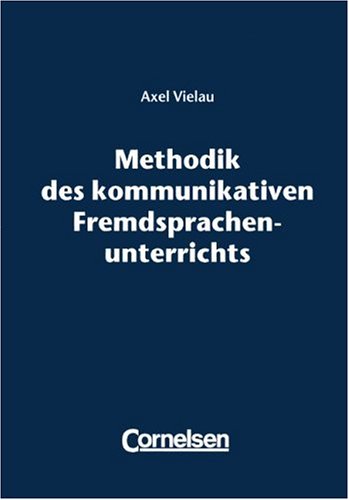 Methodik des kommunikativen Fremdsprachenunterrichts: Lernorientiertes Unterrichtskonzept für die Erwachsenenbildung Education & Training
