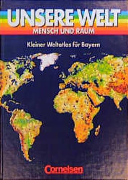 Unsere Welt - Mensch und Raum - Sekundarstufe I: Unsere Welt, Mensch und Raum, Atlas für Bayern, Kurzausgabe Study Guides