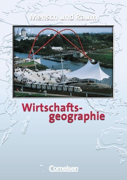 Wirtschaftsgeographie. Mensch und Raum. Neue Ausgabe Study Guides