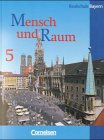 Mensch und Raum - Geographie Realschule Bayern - Vergriffene Ausgabe: Mensch und Raum, Realschule Bayern, 5. Jahrgangsstufe Learning & Reference