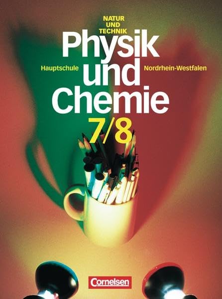 Natur und Technik - Physik/Chemie (Bisherige Ausgabe) - Hauptschule Nordrhein-Westfalen: Natur und Technik, Physik und Chemie, Hauptschule Nordrhein-Westfalen, Neuausgabe, 7./8. Schuljahr Study Guides