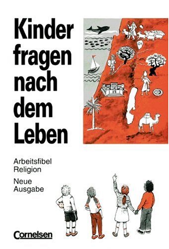 Kinder fragen nach dem Leben - Bisherige Ausgabe: Kinder fragen nach dem Leben, Arbeitsfibel Religion 1. Schuljahr Study Guides