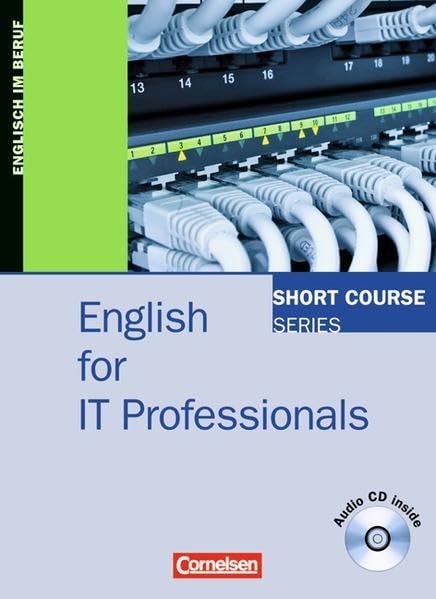 Short Course Series - English for Special Purposes: B1-B2 - English for IT Professionals: Kursbuch mit CD Foreign Languages ​​& Dictionaries