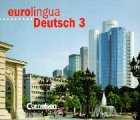 eurolingua - Deutsch als Fremdsprache: Eurolingua Deutsch, 3 Audio-CDs zum Kursbuch (Eurolingua Deutsch - Level 10) Foreign Languages ​​& Dictionaries
