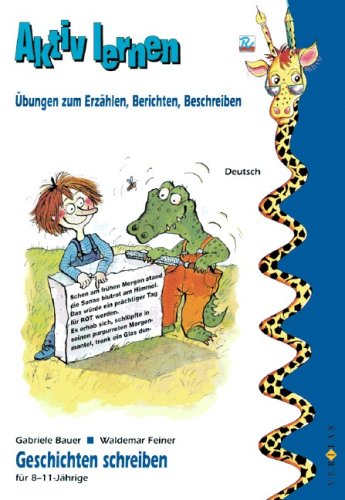 Aktiv lernen: Geschichten schreiben für 8-11-Jährige: Übungen zum Erzählen, Berichten, Beschreiben. Arbeitsheft Study Guides
