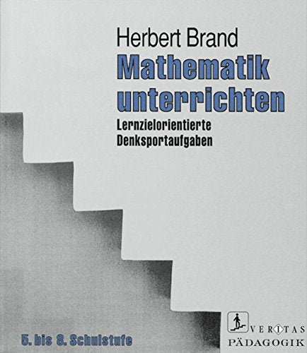 Mathematik unterrichten: Lernzielorientierte Denksportaufgaben für das 5. bis 8. Schuljahr Education & Training