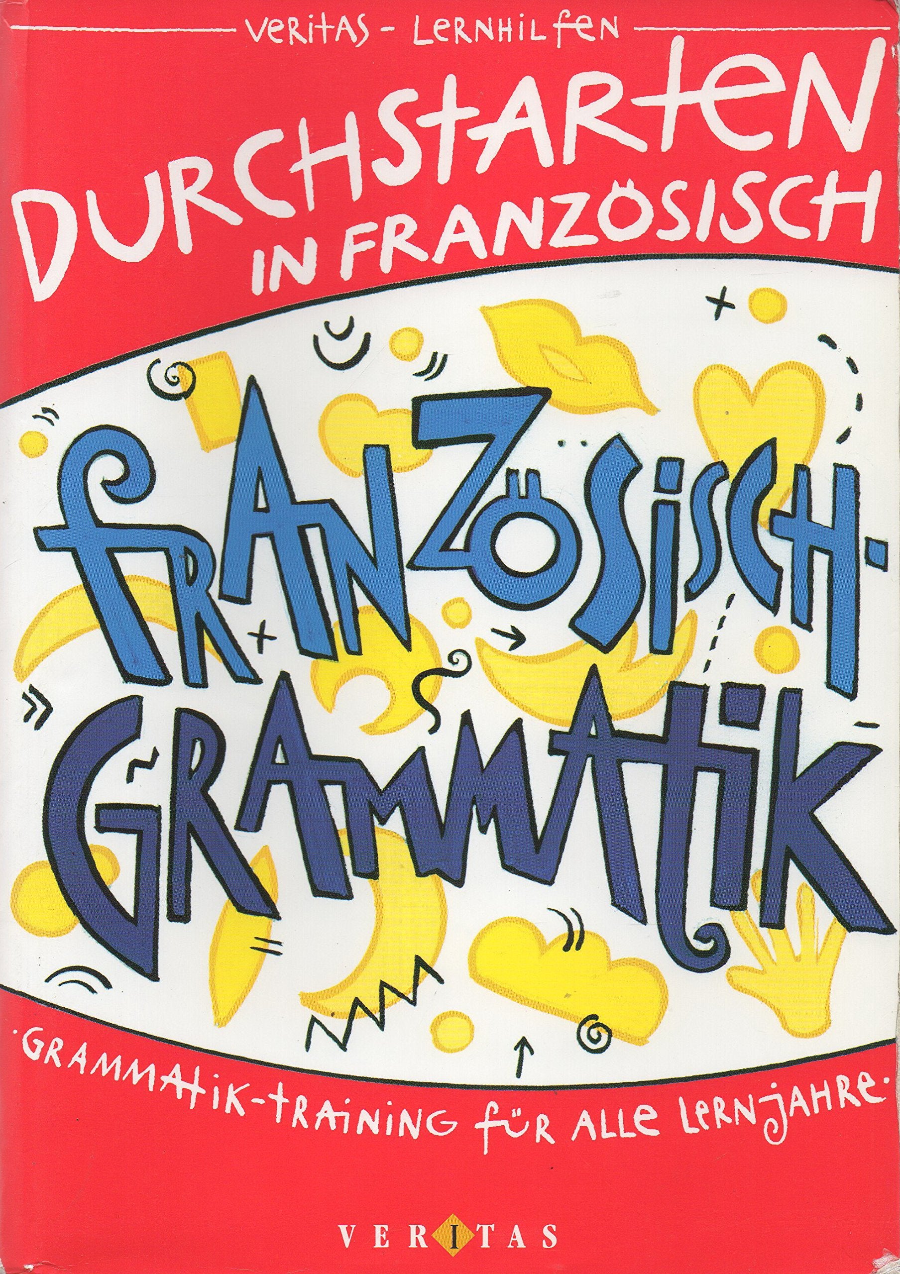 Durchstarten - in Französisch: Alle Lernjahre - Grammatik-Training: Übungsbuch mit Lösungen Study Guides
