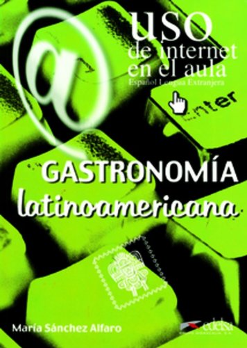 Uso de Internet en el aula: Gastronomía latinoamericana: Übungsbuch Learning & Reference