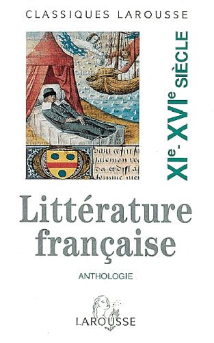 Classiques Larousse: Anthologie de la littérature française: Le XIe-XVIe siècle Study Guides