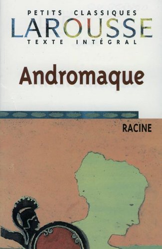 Petits Classiques Larousse: Andromaque: Texte Intégral - Bisherige Ausgabe Study Guides