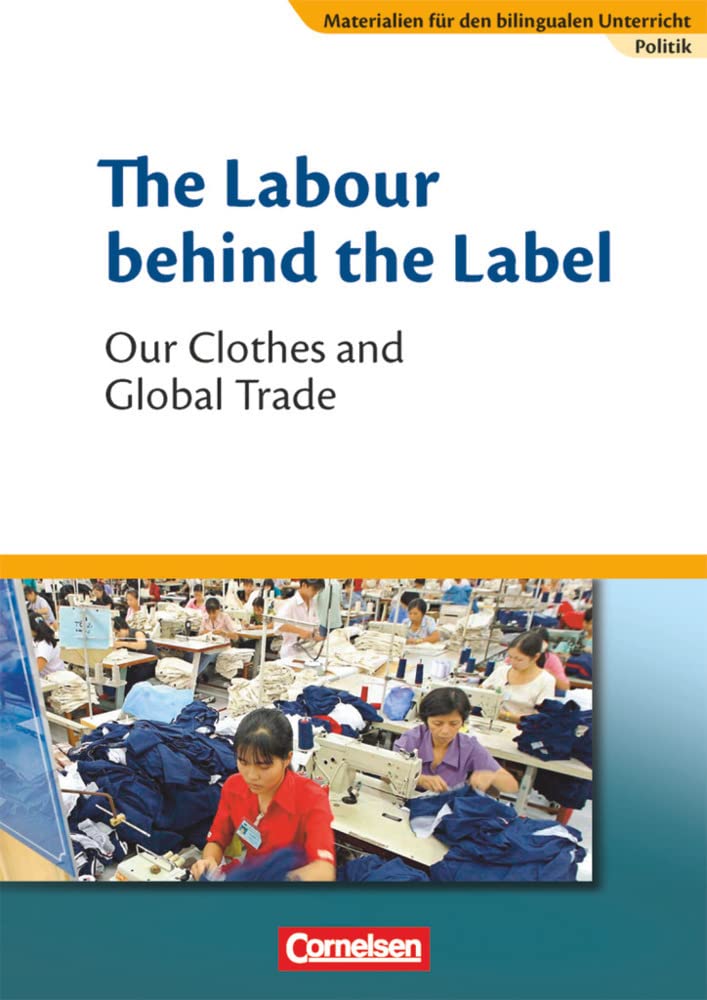 Materialien für den bilingualen Unterricht - CLIL-Modules: Politik - 8./9. Schuljahr: The Labour behind the Label - Our Clothes and Global Trade - Textheft Foreign Languages ​​& Dictionaries