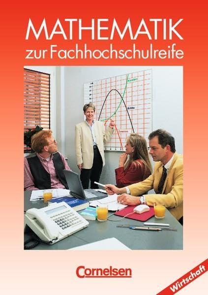 Mathematik - Fachhochschulreife - Wirtschaft - Bisherige Ausgabe: Mathematik zur Fachhochschulreife, Kaufmännische-wirtschaftliche Richtung, EURO, Schülerbuch Business, Finance & Career