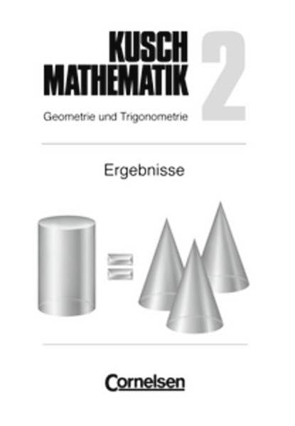 Kusch: Mathematik - Aktuelle Ausgabe: Mathematik, Neuausgabe, Bd.2, Geometrie und Trigonometrie: Passend zur 11. Auflage Business, Finance & Career
