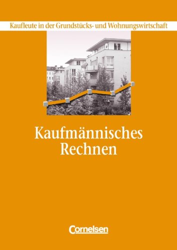 Kaufmännisches Rechnen. Kaufleute in der Grundstücks- und Wohnungswirtschaft. Schülerbuch. book