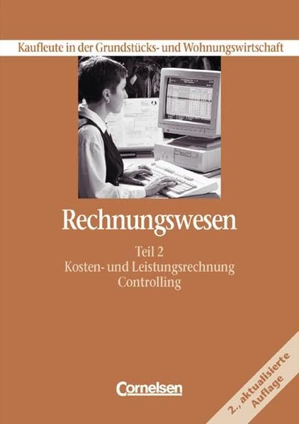 Kaufleute in der Grundstücks- und Wohnungswirtschaft - Rechnungswesen: Rechnungswesen, Kaufleute in der Grundstückswirtschaft und Wohnungswirtschaft, Tl.2, Kostenrechnung und Leistungsrechnung Business, Finance & Career
