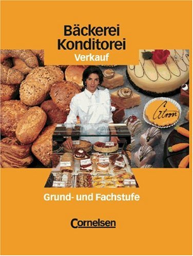 Bäckerei/Konditorei: Verkauf: Grund- und Fachstufe. Schülerbuch Study Guides