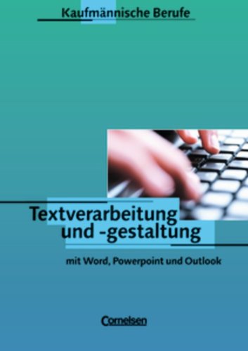 Kaufmännische Berufe: Textverarbeitung und -gestaltung mit Word, PowerPoint und Outlook: Schülerbuch Computer Science