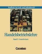 Kaufleute im Groß- und Außenhandel - Handelsbetriebslehre: Handelsbetriebslehre - Kaufleute im Großhandel und Außenhandel, 2 Bde., Bd.1, Grundwissen Study Guides