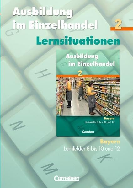 Ausbildung im Einzelhandel - Bayern: 2. Ausbildungsjahr - Arbeitsbuch mit Lernsituationen Business, Finance & Career