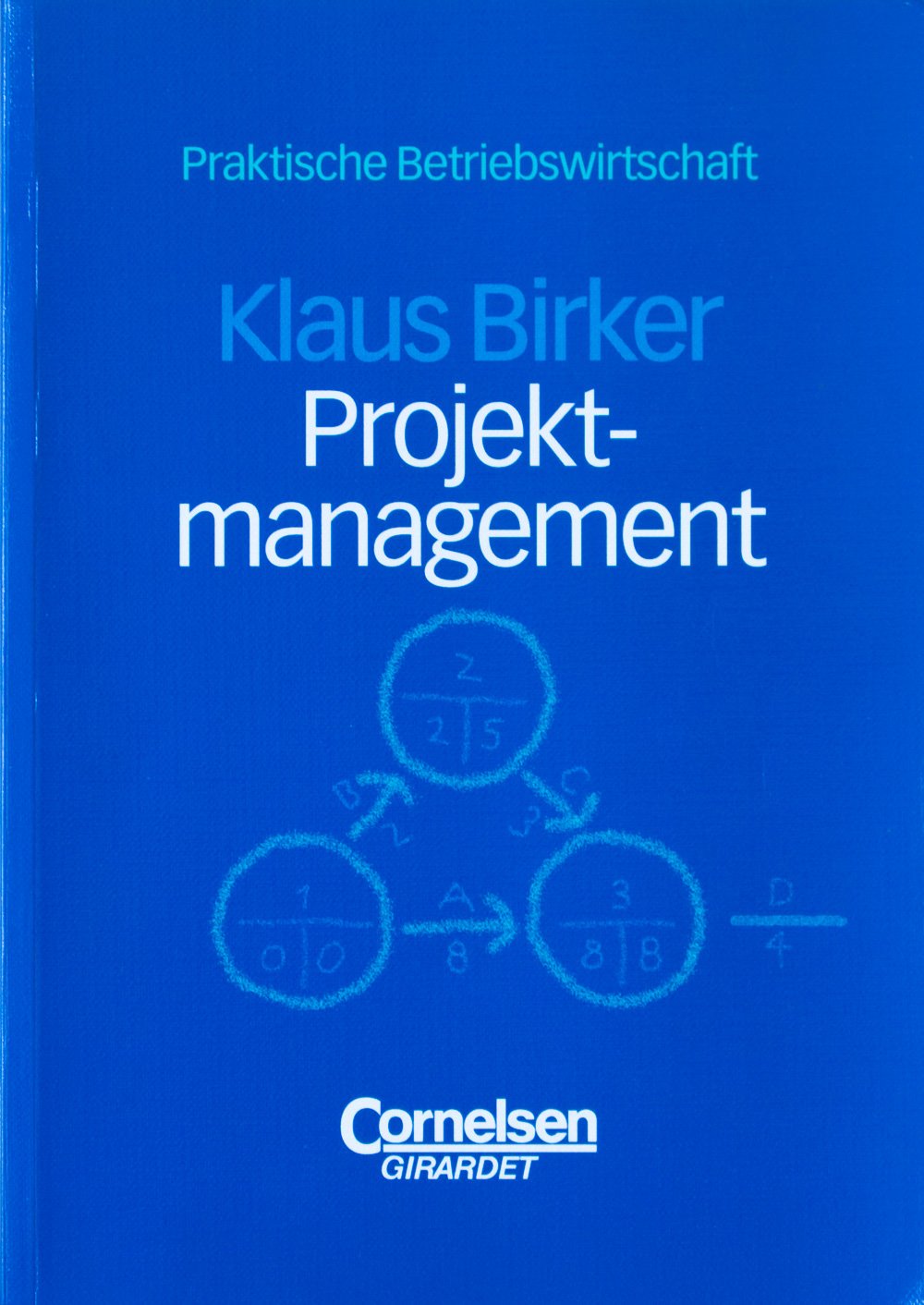 Praktische Betriebswirtschaft: Projektmanagement Business, Finance & Career