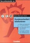Das professionelle 1 x 1 - bisherige Fachbuchausgabe: Kundenorientiert telefonieren Business, Finance & Career