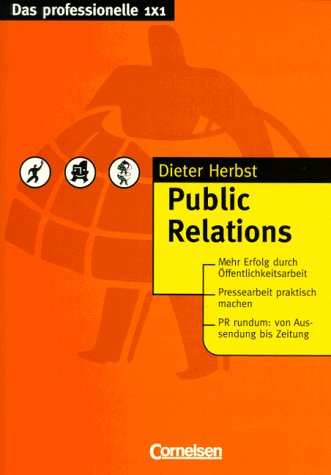 Das professionelle 1 x 1: Public Relations Media & Communication
