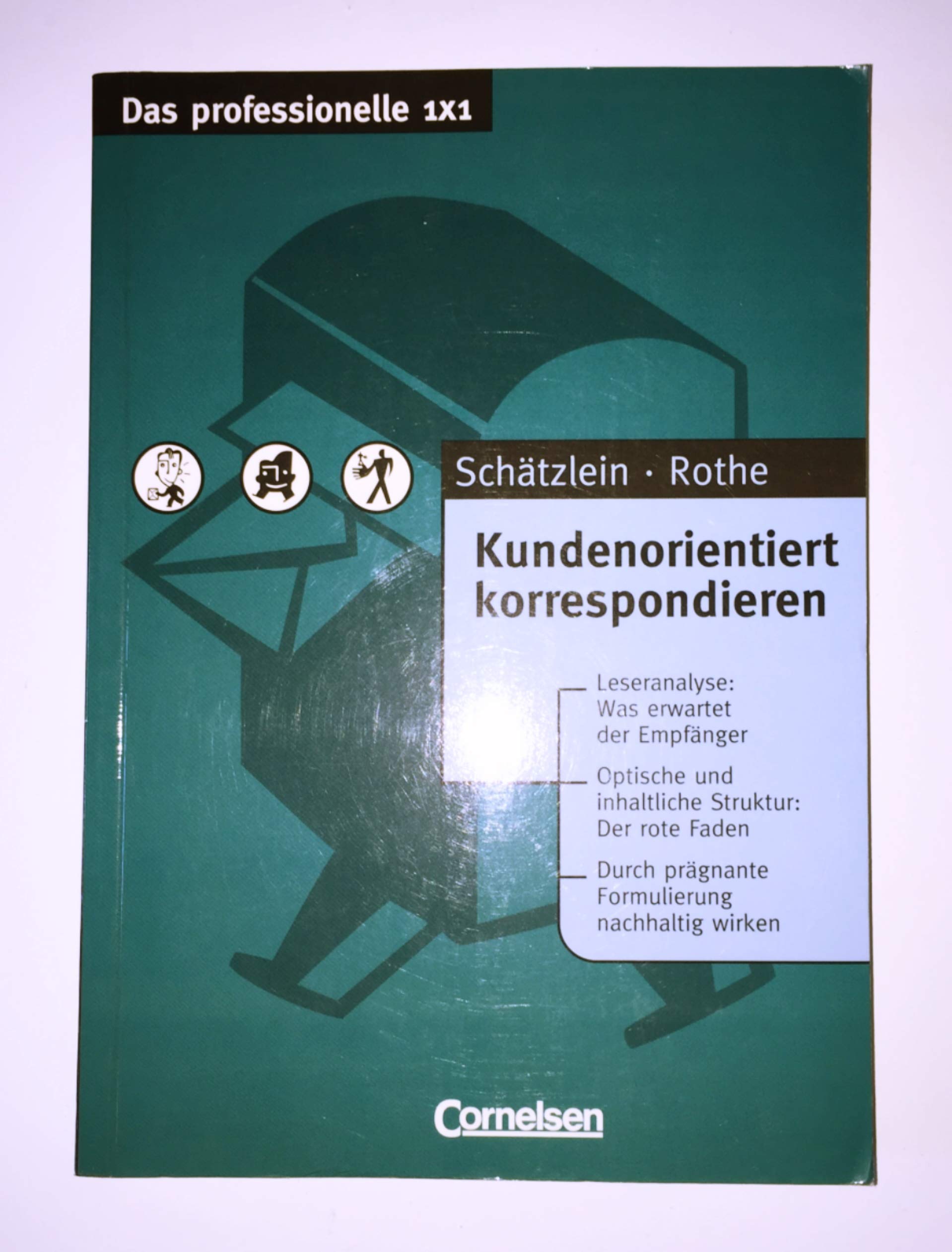 Das professionelle 1 x 1 - bisherige Fachbuchausgabe: Kundenorientiert korrespondieren Business, Finance & Career