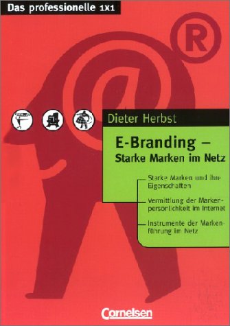 Das professionelle 1 x 1 - bisherige Fachbuchausgabe: E-Branding - Starke Marken im Netz Business, Finance & Career