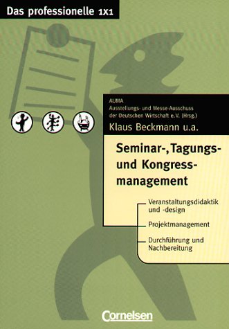 Das professionelle 1 x 1 - bisherige Fachbuchausgabe: Seminar-, Tagungs- und Kongressmanagement Business, Finance & Career