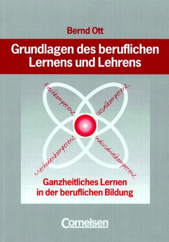 Grundlagen des beruflichen Lernens und Lehrens: Ganzheitliches Lernen in der beruflichen Bildung: Buch - Ott, Prof. Dr. Bernd book