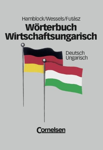 Wörterbuch Wirtschaftsungarisch - : Wörterbuch Wirtschaftsungarisch, Deutsch-Ungarisch (2. Auflage) Law
