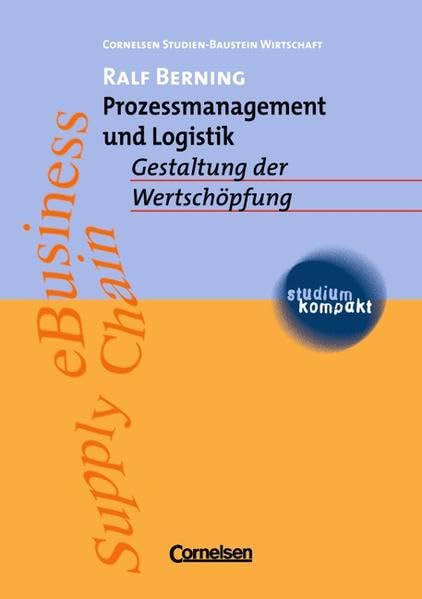 studium kompakt - Cornelsen Studien-Baustein Wirtschaft: Prozessmanagement und Logistik: Gestaltung der Wertschöpfung. Studienbuch Law
