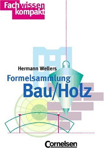Fachwissen kompakt: Formelsammlung Bau/Holz Architecture