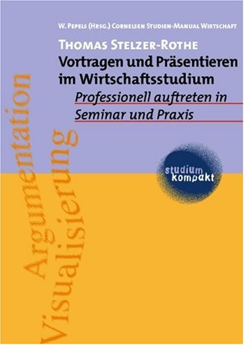 studium kompakt - Cornelsen Studien-Manual Wirtschaft: Vortragen und Präsentieren im Wirtschaftsstudium: Professionell auftreten in Seminar und Praxis. Studienbuch Law
