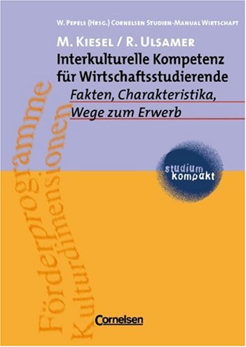 studium kompakt - Cornelsen Studien-Manual Wirtschaft: Interkulturelle Kompetenz für Wirtschaftsstudierende: Fakten, Charakteristika, Wege zum Erwerb. Studienbuch Business & Technology