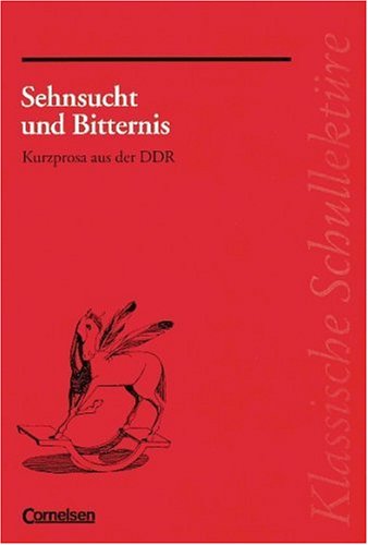Sehnsucht und Bitternis: Kurzprosa aus der DDR (Klassische Schullektüre) Study Guides
