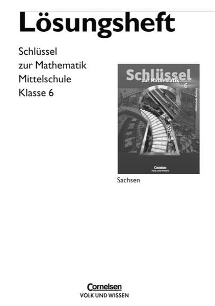 Schlüssel zur Mathematik - Mittelschule Sachsen / 6. Schuljahr - Lösungen zum Schülerbuch Learning & Reference