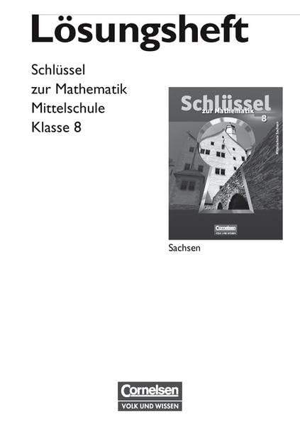 Schlüssel zur Mathematik - Mittelschule Sachsen: 8. Schuljahr - Lösungen zum Schülerbuch Learning & Reference