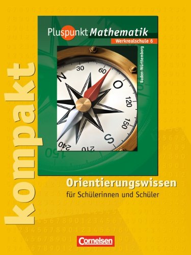 Pluspunkt Mathematik - Baden-Württemberg - Bisherige Ausgabe: Band 6 - Pluspunkt kompakt - Orientierungswissen: Schülermaterial mit Lösungen Study Guides